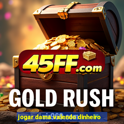 jogar dama valendo dinheiro